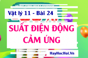 Suất điện động cảm ứng, Công thức định luật Faraday về cảm ứng điện từ và bài tập - Vật lý 11 bài 24
